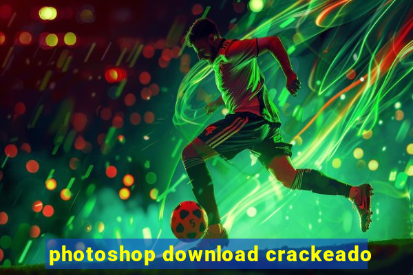 photoshop download crackeado